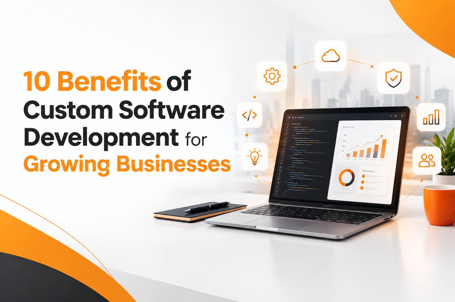 10 benefits of custom software development for growing businesses